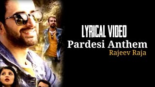 Pardesi Anthem Lyrics | Rajeev Raja | Tum Tho Thehre Pardesi | New Song 2019 |PVR MUSIC