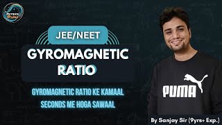 Gyromagnetic ratio | Calculate Magnetic moment in seconds | Class 12 Moving Charges & Magnetism