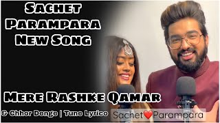 Sachet Parampara New Song | Mere Rashke Qamar & Chhor Denge | Tune Lyrico