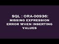 SQL : ORA-00936: missing expression error when inserting values