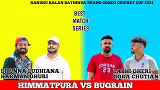 HIMMATPURA(DHUNNA LUDHIANA \u0026 HARMAN DHURI) VS BUGRAIN(LABHI GHERI \u0026 GORA CHOTIAN)