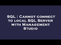SQL : Cannot connect to local SQL Server with Management Studio