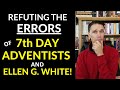 Why Seventh Day Adventists Are Wrong (And the Lies of Ellen G. White)