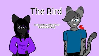 The Bird (a short story in the life of Scarlet and Scar (also, I hope you enjoy it!!))