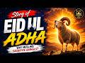 The Hardest Test Ever Given | Prophet Ibrahim's Sacrifice | Story of Eid Ul Adha & Ismail AS