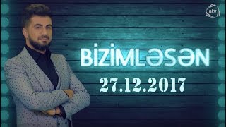 BizimləSən - Talıb Tale, Çimnaz Sultanova, Nübar Novruzova, Elza Seyidcahan (27.12.2017)