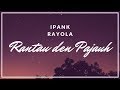 Ipank feat Rayola - Rantau Den Pajauah (Lagu Minang Terbaru Tepopuler Saat Ini)