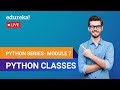 Learn Python Module 7 - Python Classes | Python Programming Crash Course | Edureka