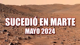 SUCEDIÓ EN MARTE en MAYO 2024 - NOTICIAS Y DESCUBRIMIENTOS - Documental Perseverance, Curiosity...