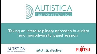 'Taking an interdisciplinary approach to autism and neurodiversity' panel session: Part 1