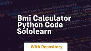 bmi calculator python code sololearn