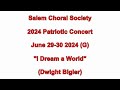 ''I Dream a World'' (Bigler) 2024.06.29/30-G  SALEM CHORAL SOCIETY