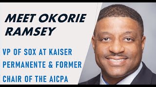 Meet Okorie Ramsey VP of SOX at Kaiser Permanente \u0026 Former Chair of the AICPA