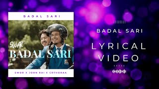 BADAL SARI LYRICS | Swar X John Rai X Cr7horaa @JohnChamlingTV   @swar5729  @cr7horaaYT