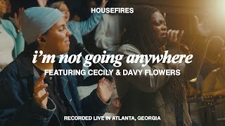 I'm Not Going Anywhere feat. Cecily & Davy Flowers | Housefires (Official Video)