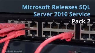 Microsoft Releases SQL Server 2016 Service Pack 2