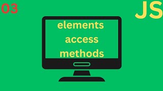 Html element access methods | getElementById, getElementsByClassName ... | #javascript #dom
