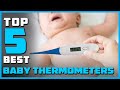 Top 5 Best Baby Thermometers Reviews 2023 [RANKED]