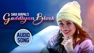 Gaddiyan Black - Audio Song | Sara Gurpal | StarBoy Music X | New Punjabi Song | Friday Fun Records
