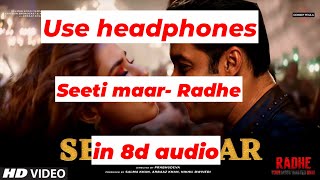 Seeti maar|Song in 8d|Radhe-your most wanted bhai|Salman khan,Disha patani|use headphones|