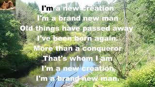I'm A New Creation I'm a Brand New Man