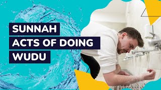 SUNNAH ACTS OF WUDU/ABLUTION