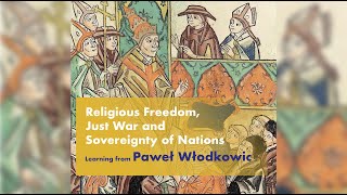 CONFERENCE: Religious Freedom, Just War and Sovereignty of Nations. Learning from Paweł Włodkowic