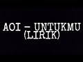 AOI-untukmu (lirik)