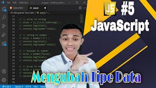 JavaScript Tutorial #5 : Mengubah Tipe Data | Belajar Javascript