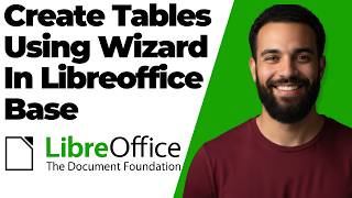 How To Create Tables Using Wizard In LibreOffice Base Step By Step Guide