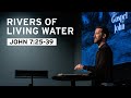 Rivers of Living Water (John 7:25-39)