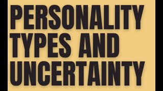 Personality Types And Uncertainty | PersonalityHacker.com