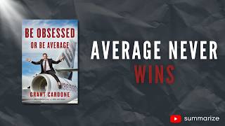 Be Obsessed or Be Average — The Mindset That Separates Winners from Everyone Else (15-Min Summary)