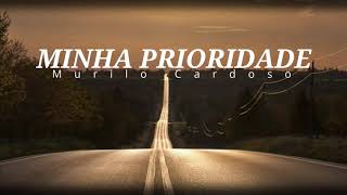 Murilo Cardoso - MINHA PRIORIDADE