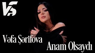Vefa Serifova - Anam Olsaydi (Official Music Video)