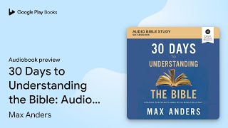 30 Days to Understanding the Bible: Audio Bible… by Max Anders · Audiobook preview