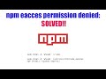 EACCES Permissions Error Solved!