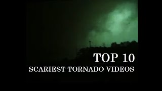 Top 10 Scariest Tornado s from Up Close (MARATHON)