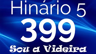 HINO 399 CCB - Sou a Videira - HINÁRIO 5 COM LETRAS