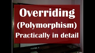 Overriding (Polymorphism) in java Practically in detail