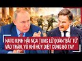 Thời sự quốc tế: NATO kinh hãi Nga tung lữ đoàn ‘bất tử’ vào trận, vũ khí hủy diệt cũng bó tay