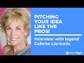 Pitching your idea like the pros! - Interview with legend Collette Liantonio