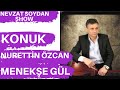 NURETTİN ÖZCAN & MENEKŞE GÜL - NEVZAT SOYDANSHOW