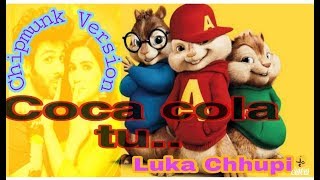 Coca cola tu  | Luka Chupi | Chipmunk Version