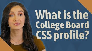 What is the College Board CSS profile?
