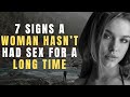 7 signs a woman hasn’t had sex for a long time