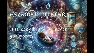 Eşzamanlılıklar - Evrenin İletişimi - 11:11, 222 gibi sayıları neden görüyoruz?