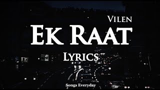 Ek Raat (LYRICS) - Vilen  | Dark Night Song | Songs Everyday |