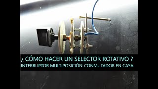 INTERRUPTOR MULTIPOSICIÓN ROTATIVO CASERO. Conmutador giratorio. Selector de tensión rotatorio.