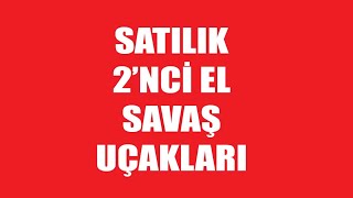 Satılık 2'nci el savaş uçakları, almak isteyene!